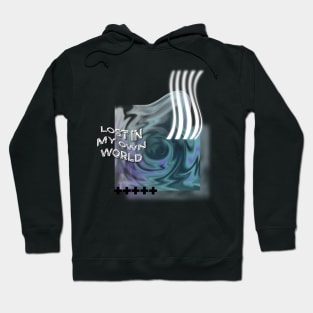 Lost in My Own World Hoodie